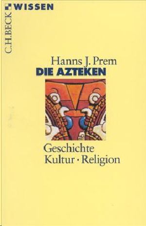 [C.H. BECK - Wissen] • Die Azteken